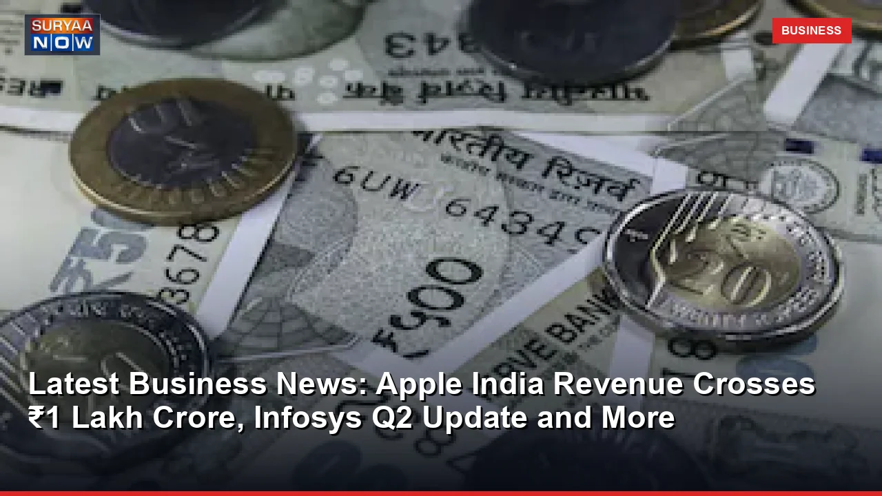 Latest Business News: Apple India Revenue Crosses ₹1 Lakh Crore, Infosys Q2 Update and More