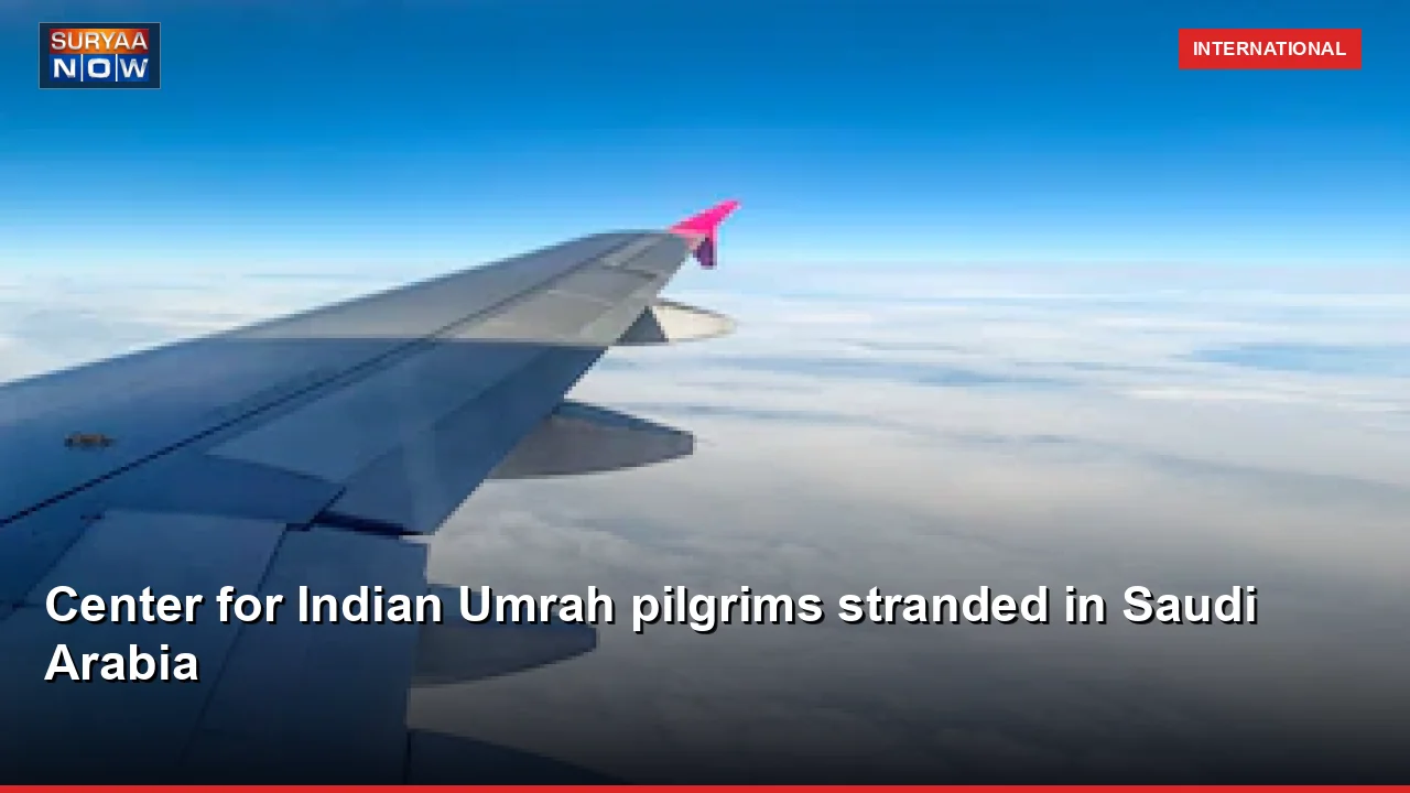 Center for Indian Umrah pilgrims stranded in Saudi Arabia