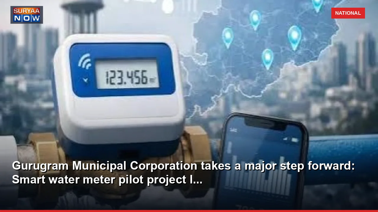 Gurugram Municipal Corporation takes a major step forward: Smart water meter pilot project l...