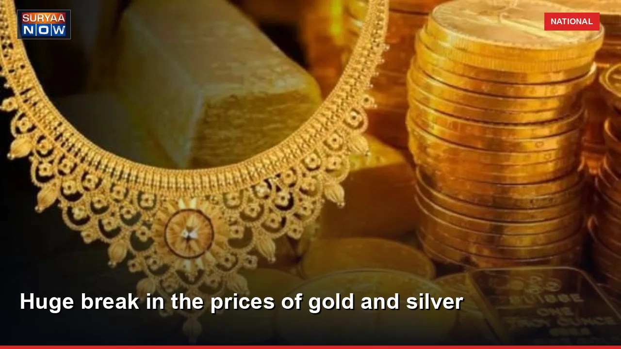Huge break in the prices of gold and silver