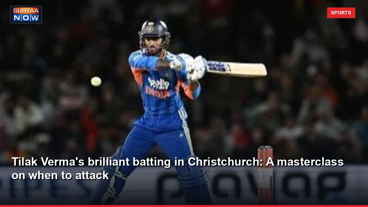 Tilak Verma's brilliant batting in Christchurch: A masterclass on when to attack