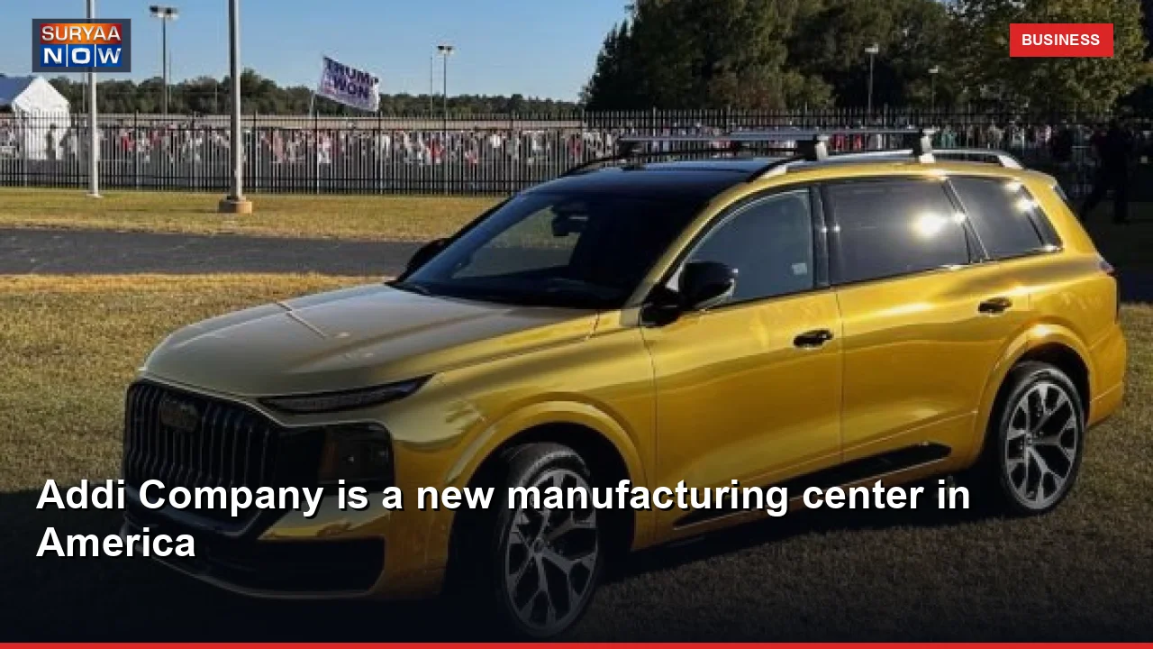 Addi Company is a new manufacturing center in America