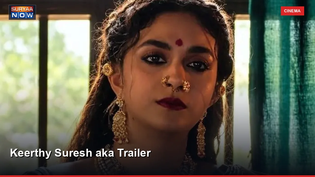Keerthy Suresh aka Trailer
