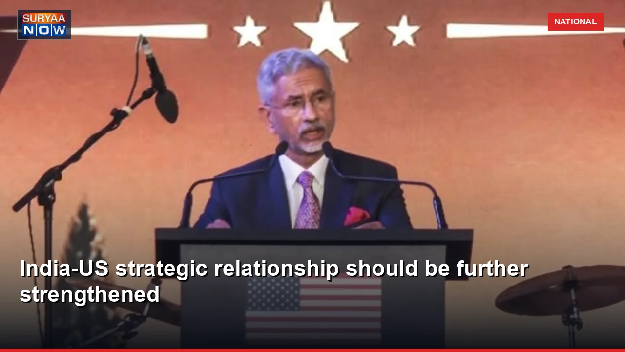 India-US strategic relationship should be further strengthened