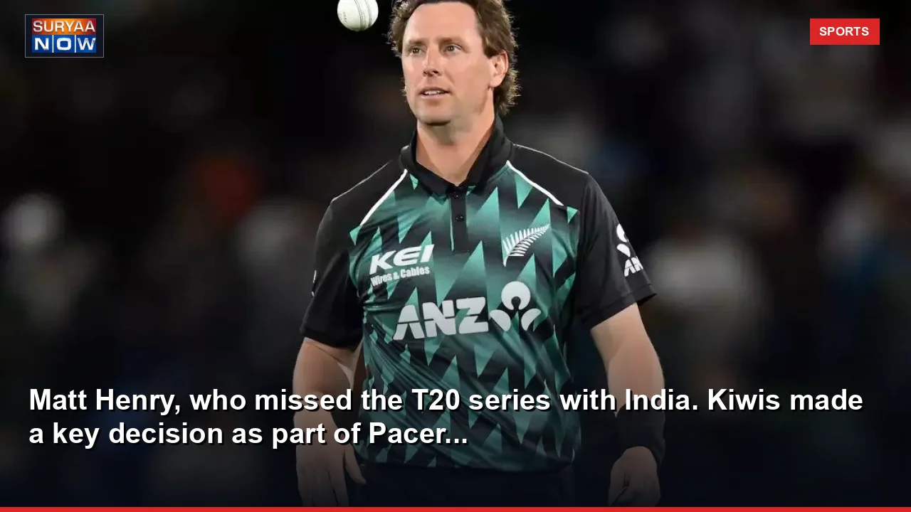 Matt Henry, who missed the T20 series with India. Kiwis made a key decision as part of Pacer...