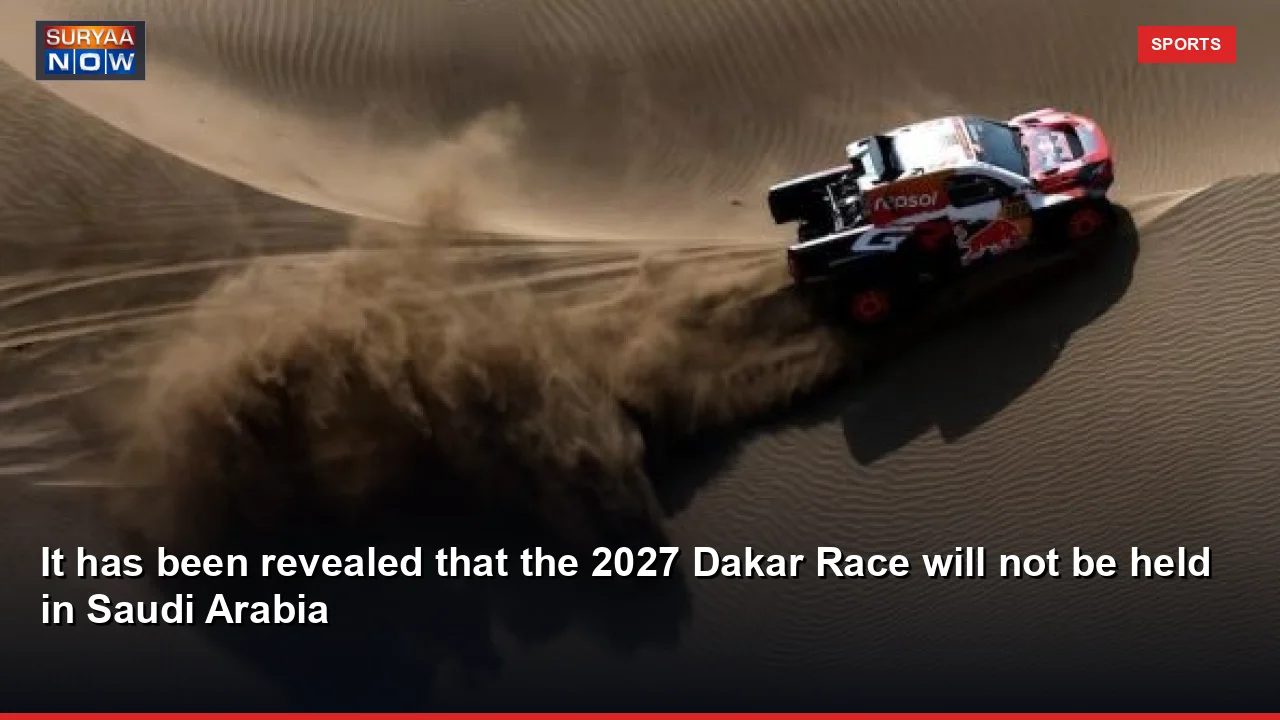 It has been revealed that the 2027 Dakar Race will not be held in Saudi Arabia