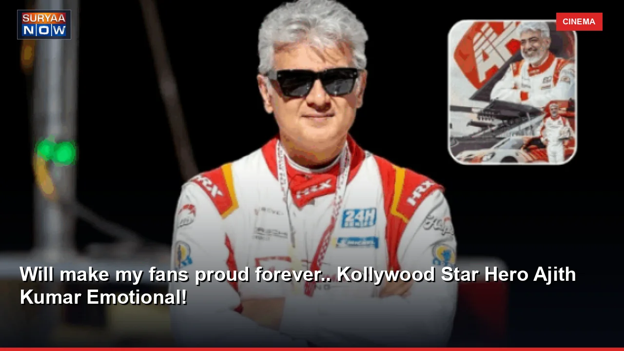 Will make my fans proud forever.. Kollywood Star Hero Ajith Kumar Emotional!