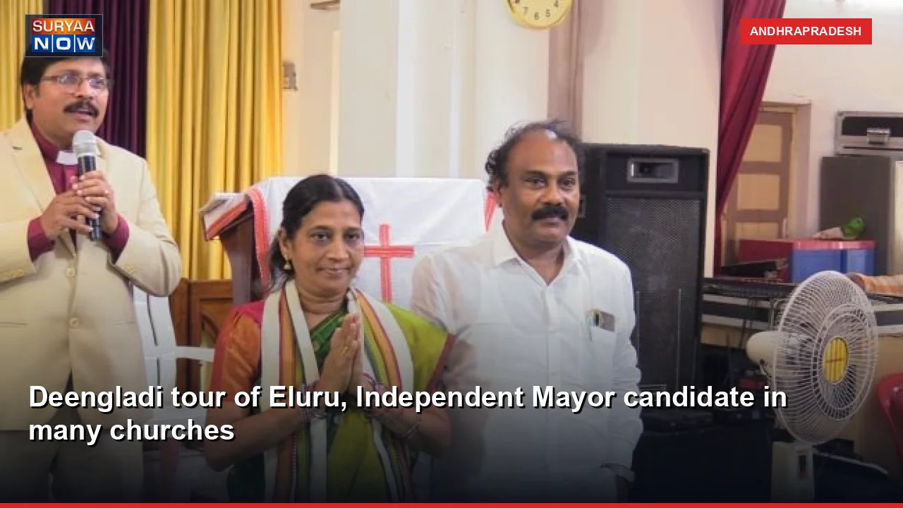 Deengladi tour of Eluru, Independent Mayor candidate in many churches