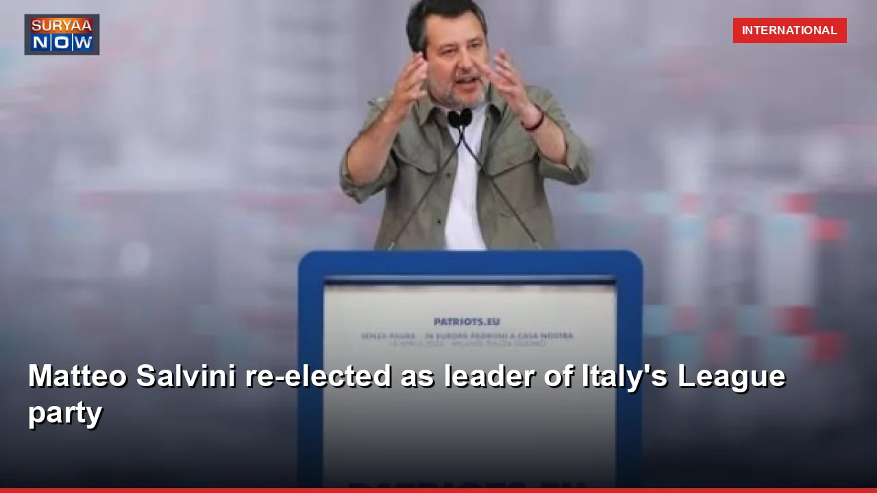 Matteo Salvini re-elected as leader of Italy's League party