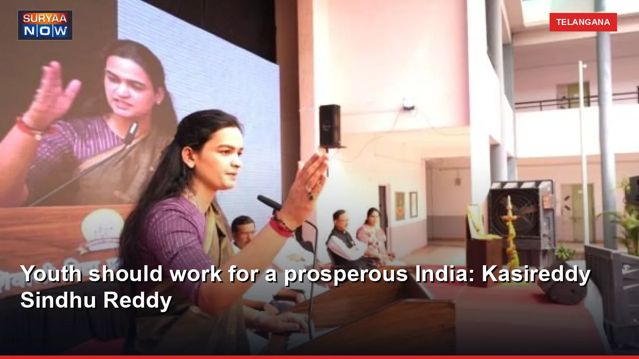 Youth should work for a prosperous India: Kasireddy Sindhu Reddy