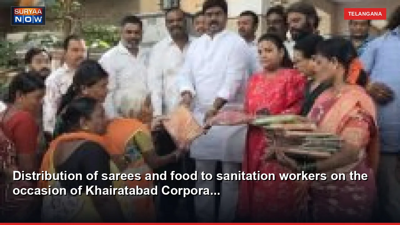 Distribution of sarees and food to sanitation workers on the occasion of Khairatabad Corpora...