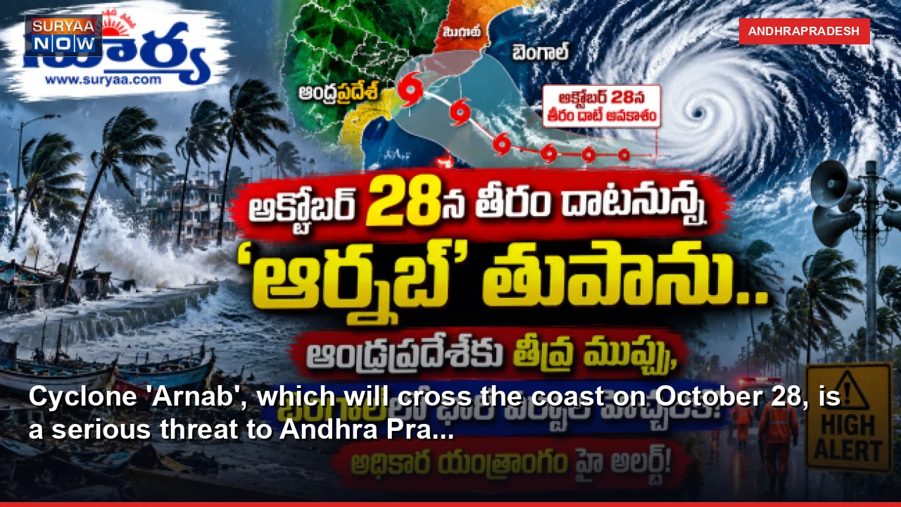 Cyclone 'Arnab', which will cross the coast on October 28, is a serious threat to Andhra Pra...