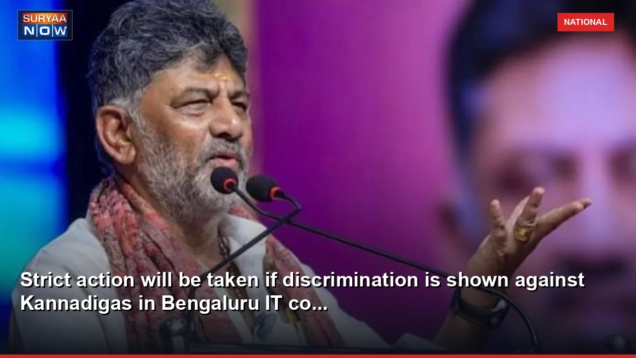 Strict action will be taken if discrimination is shown against Kannadigas in Bengaluru IT co...