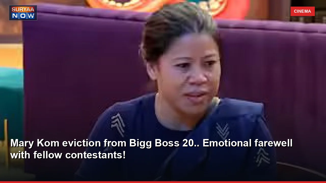 Mary Kom eviction from Bigg Boss 20.. Emotional farewell with fellow contestants!