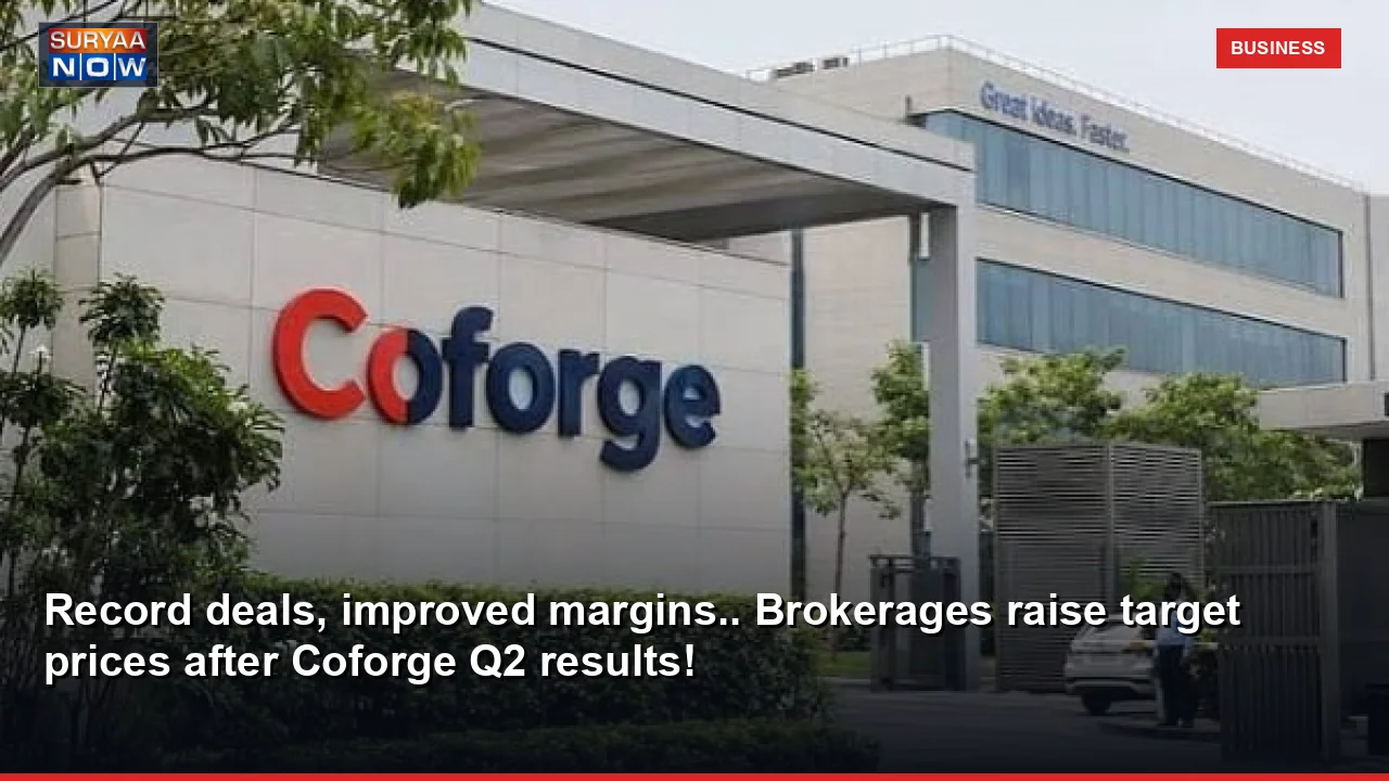 Record deals, improved margins.. Brokerages raise target prices after Coforge Q2 results!