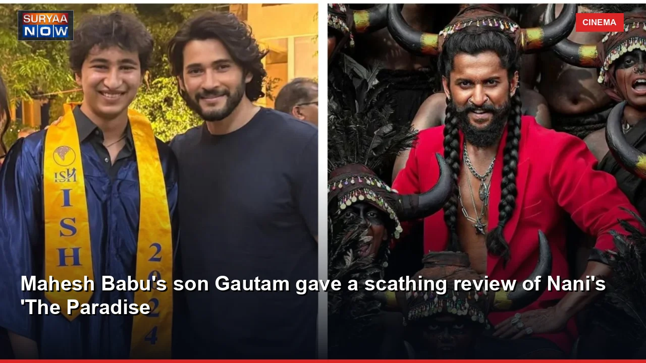 Mahesh Babu's son Gautam gave a scathing review of Nani's 'The Paradise