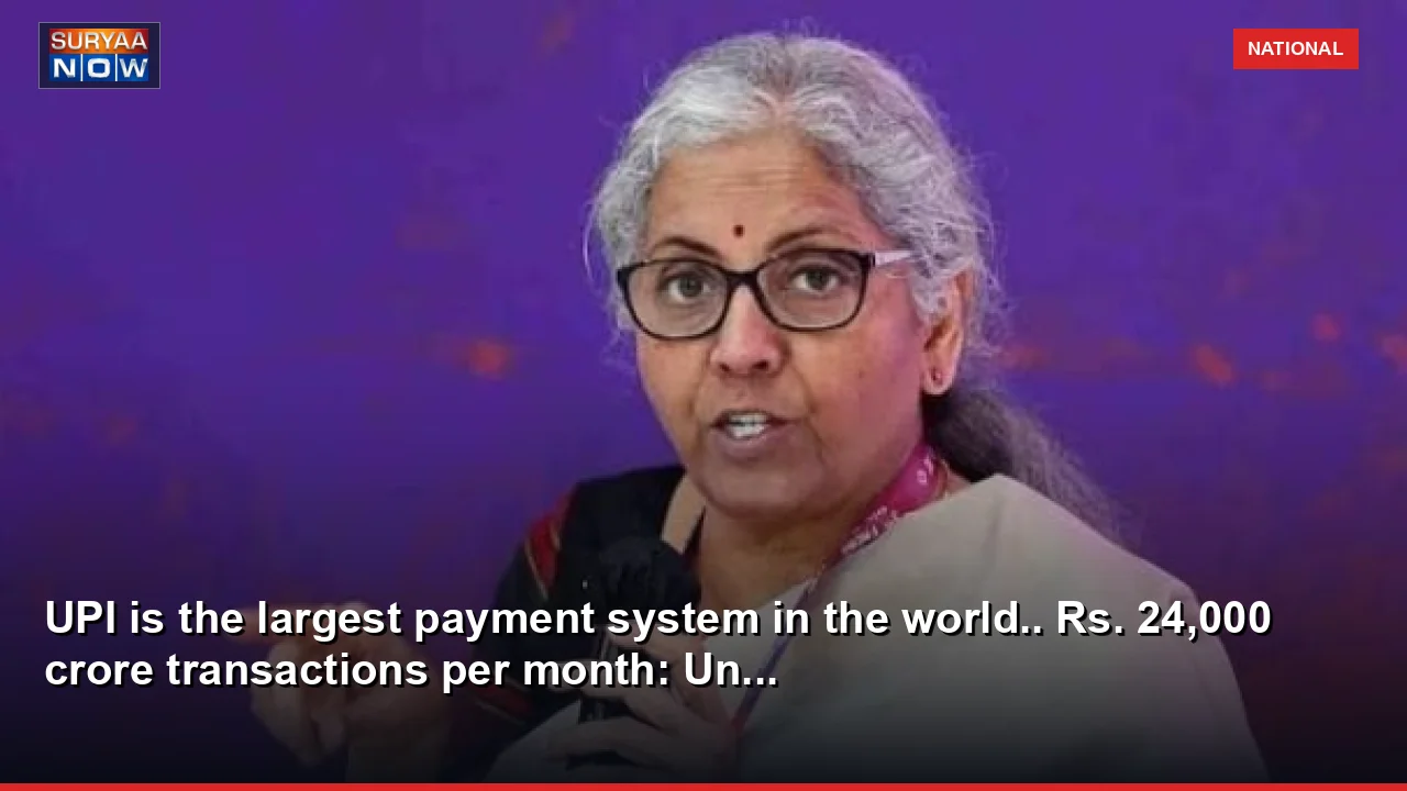 UPI is the largest payment system in the world.. Rs. 24,000 crore transactions per month: Un...