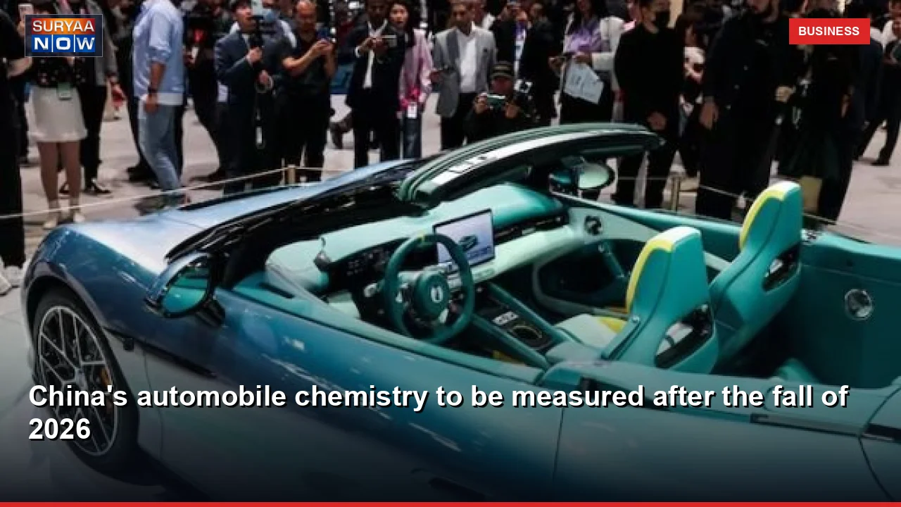 China's automobile chemistry to be measured after the fall of 2026