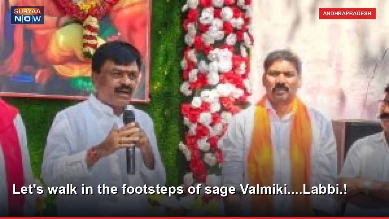 Let's walk in the footsteps of sage Valmiki....Labbi.!