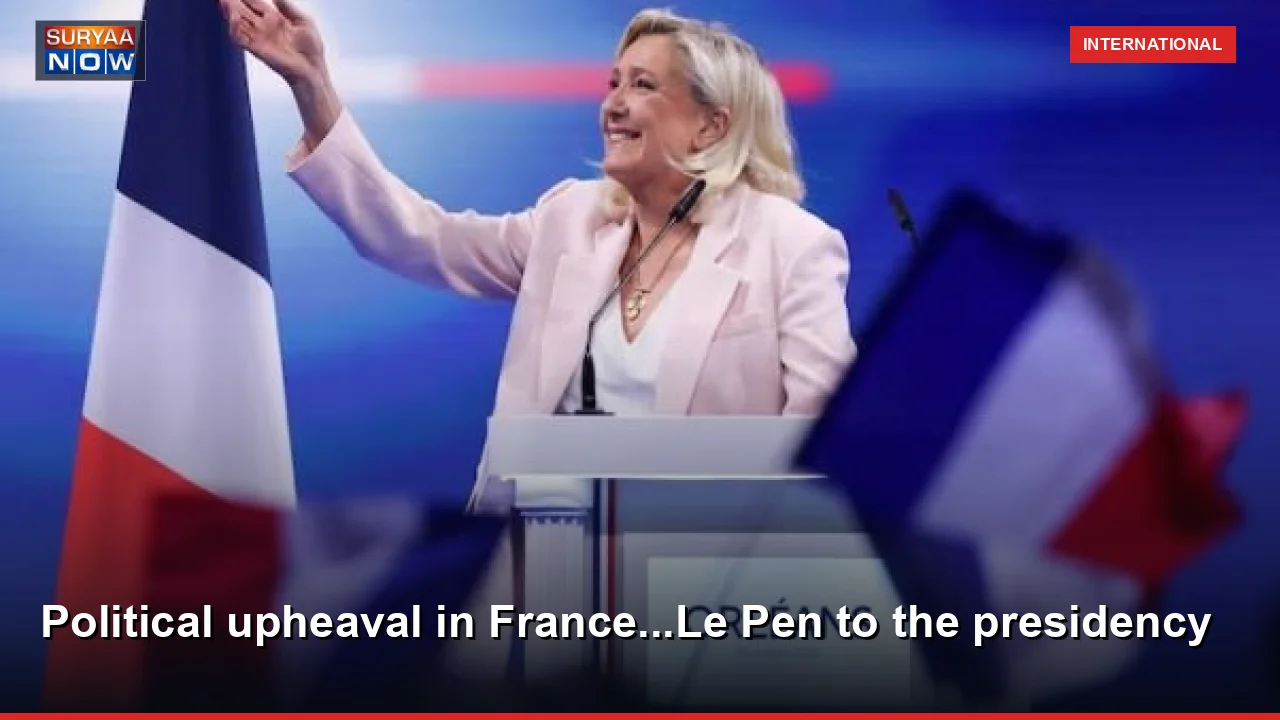 Political upheaval in France...Le Pen to the presidency