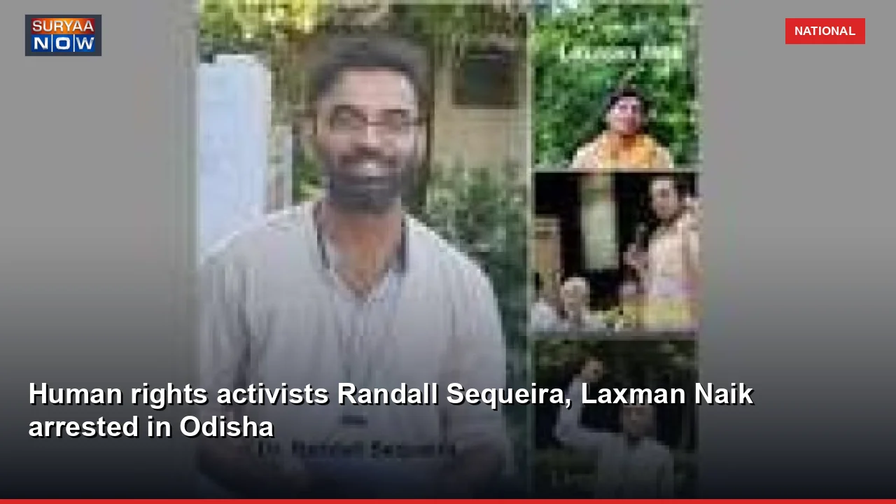 Human rights activists Randall Sequeira, Laxman Naik arrested in Odisha