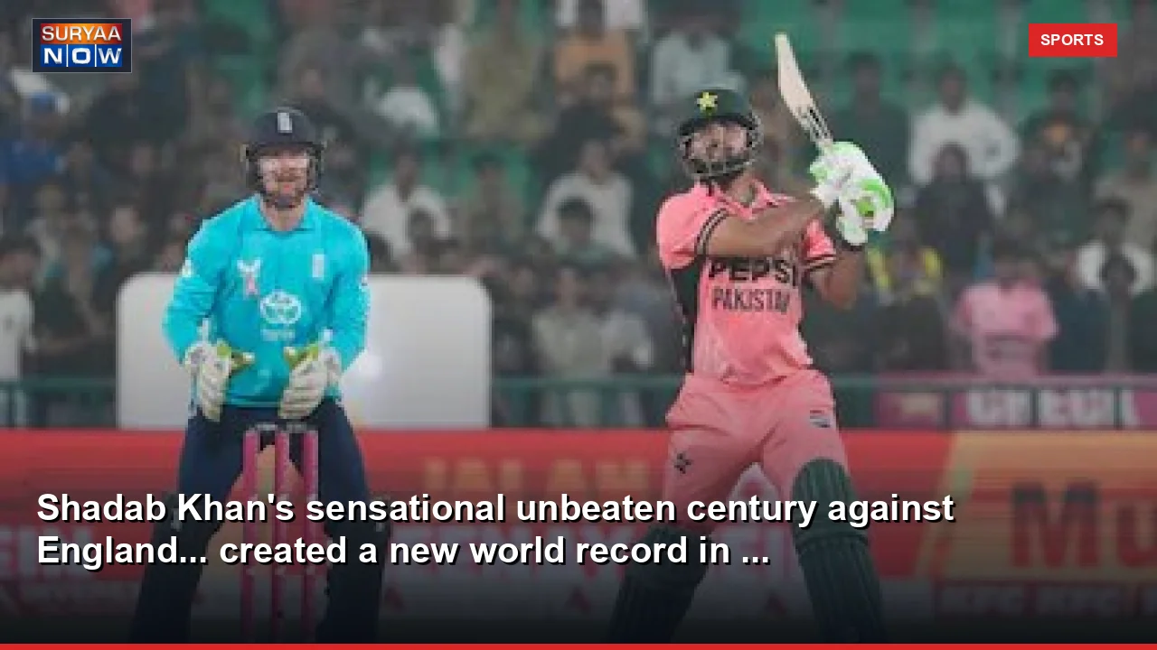 Shadab Khan's sensational unbeaten century against England... created a new world record in ...