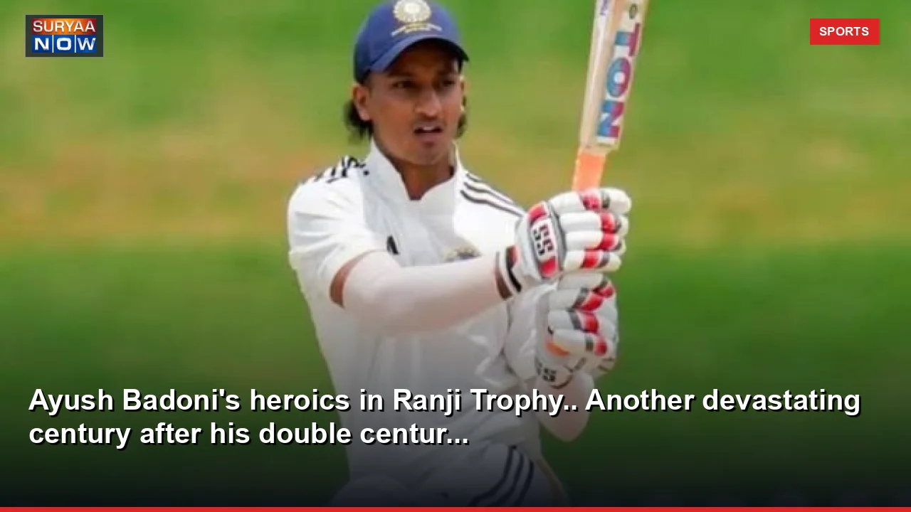 Ayush Badoni's heroics in Ranji Trophy.. Another devastating century after his double centur...