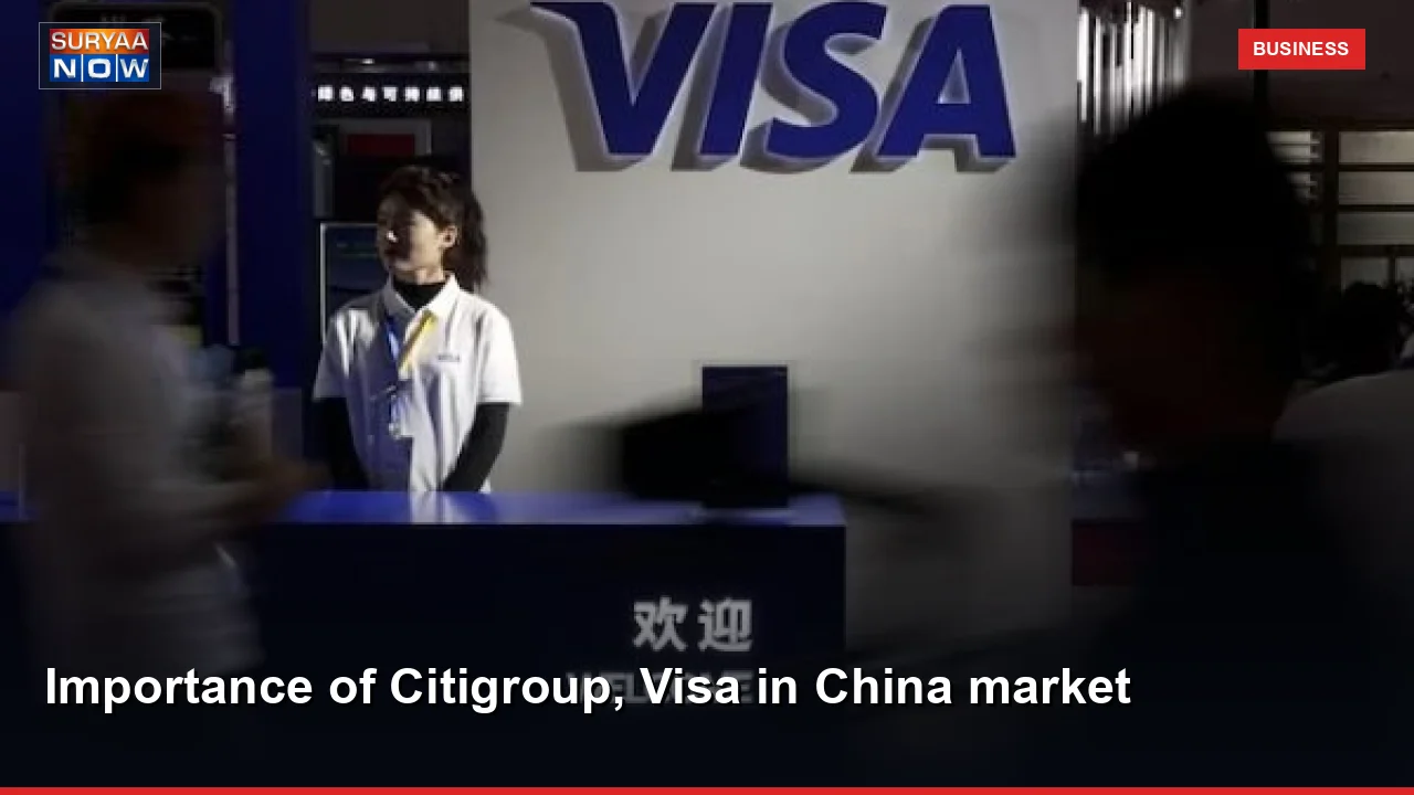 Importance of Citigroup, Visa in China market