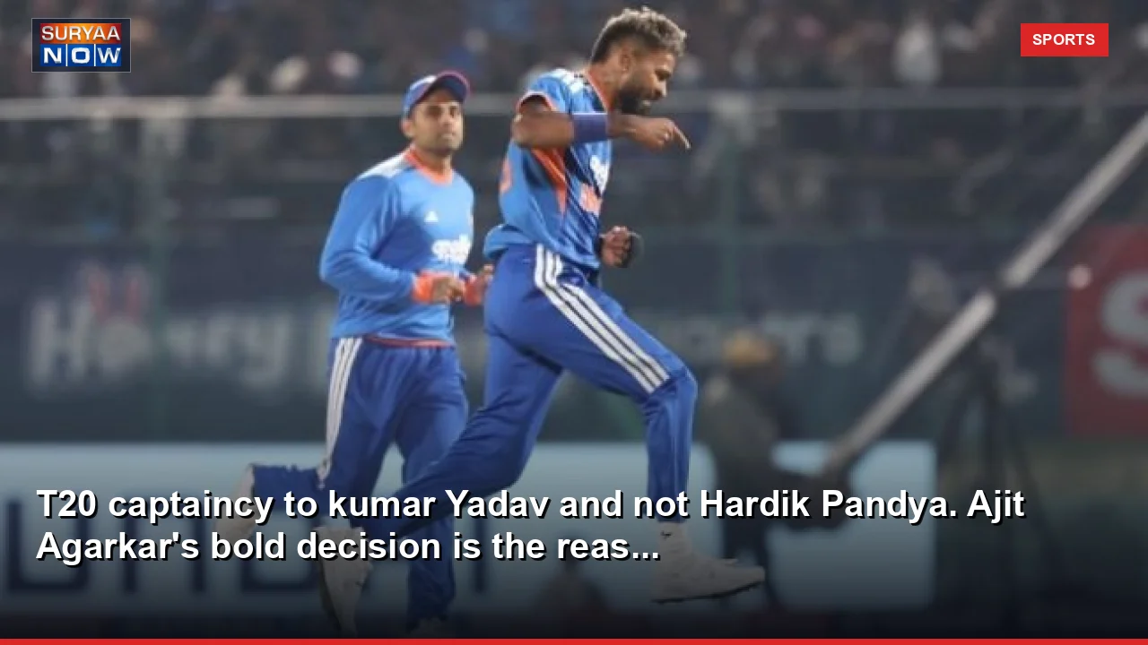 T20 captaincy to kumar Yadav and not Hardik Pandya. Ajit Agarkar's bold decision is the reas...