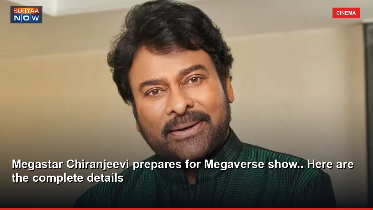 Megastar Chiranjeevi prepares for Megaverse show.. Here are the complete details