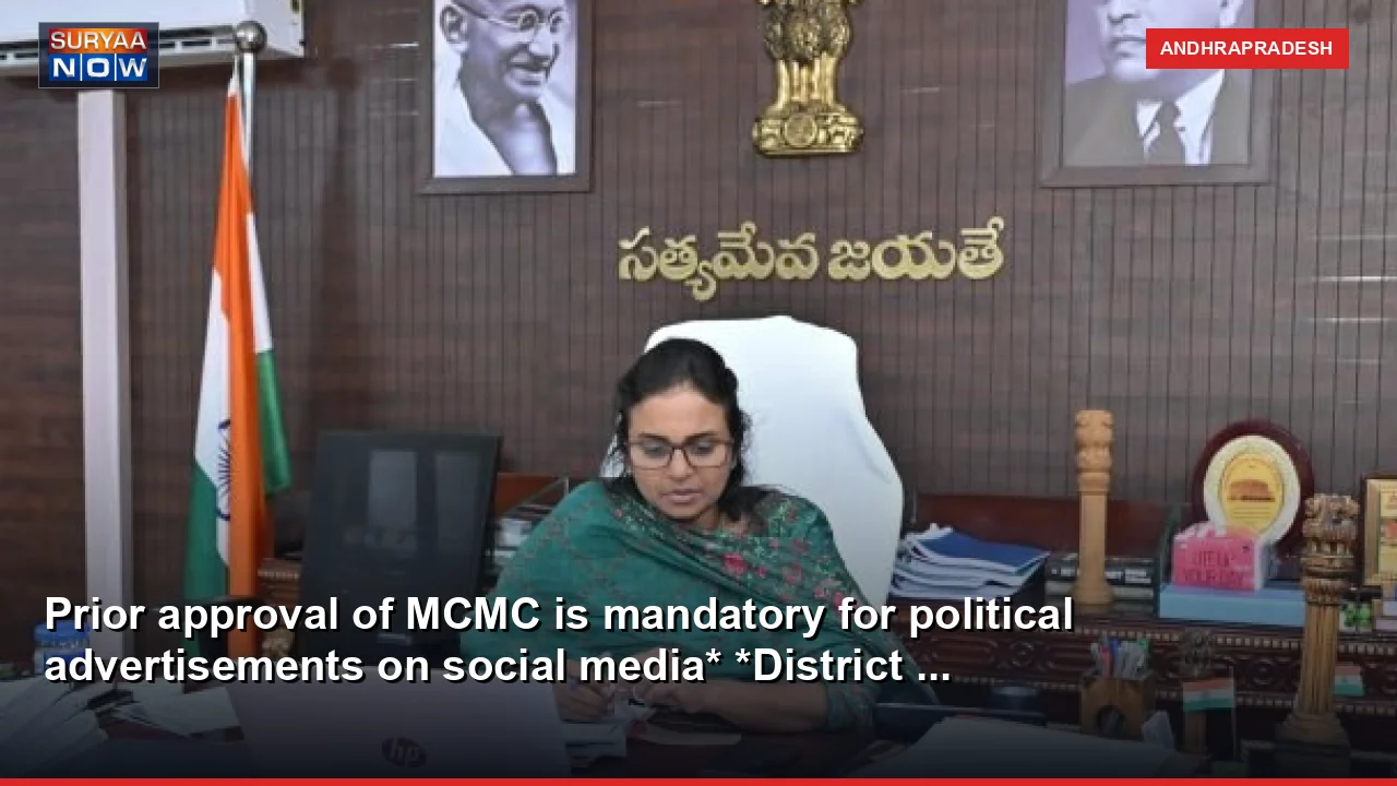 Prior approval of MCMC is mandatory for political advertisements on social media* *District ...