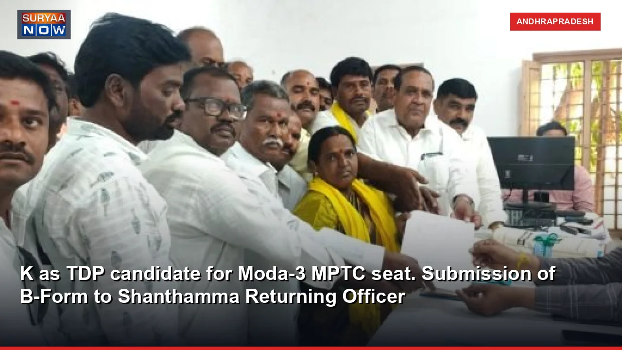 K as TDP candidate for Moda-3 MPTC seat. Submission of B-Form to Shanthamma Returning Officer