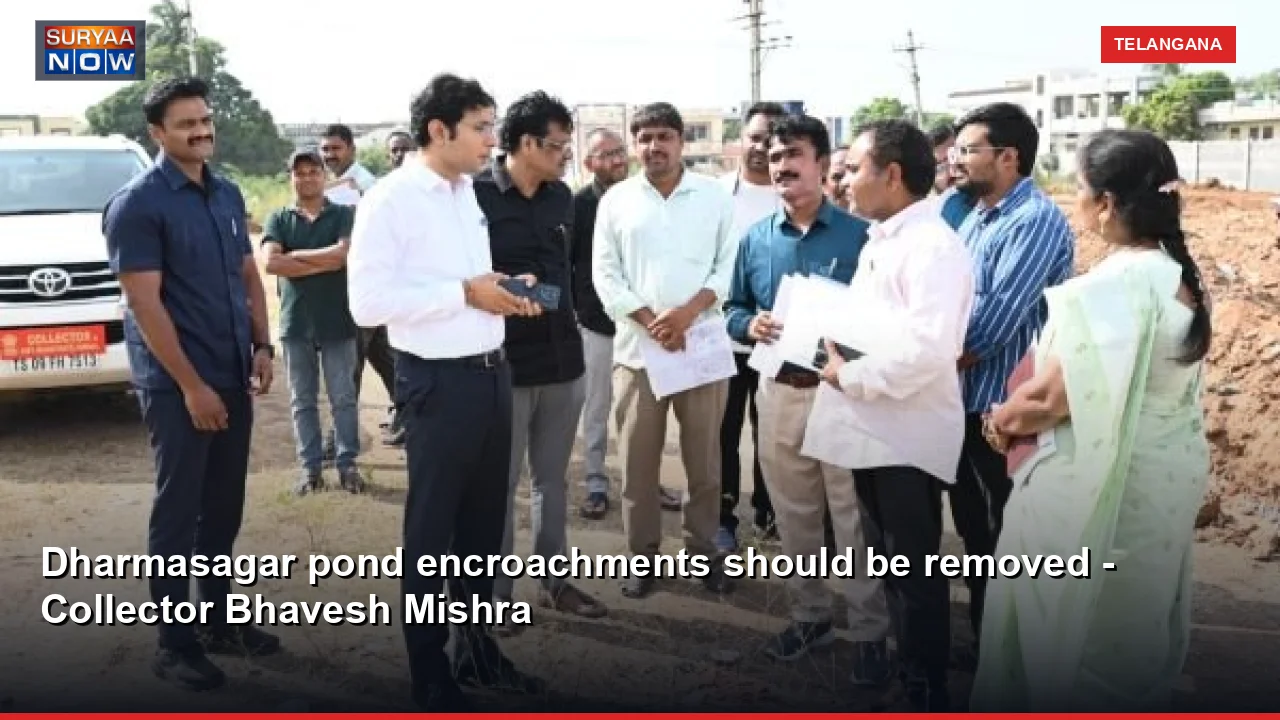 Dharmasagar pond encroachments should be removed - Collector Bhavesh Mishra