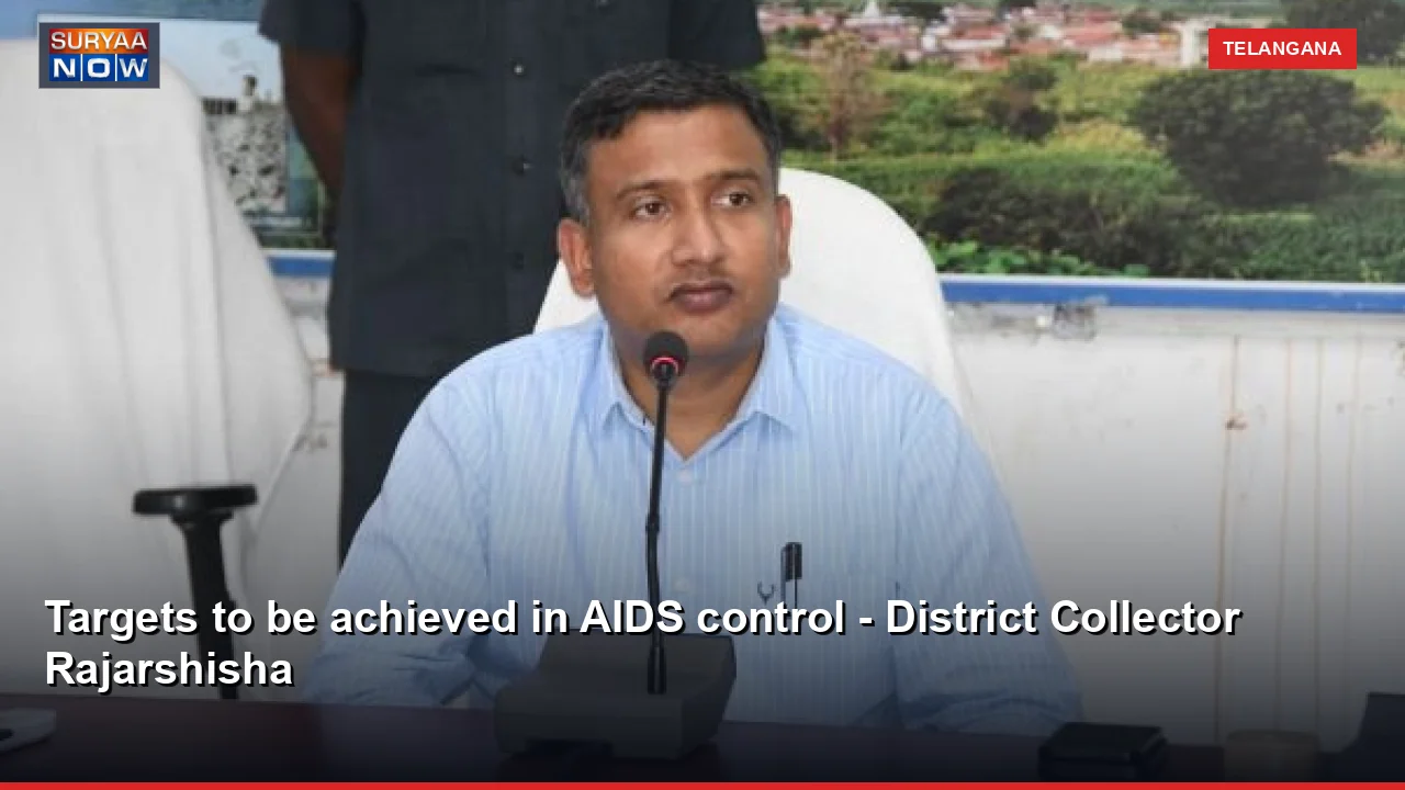 Targets to be achieved in AIDS control - District Collector Rajarshisha