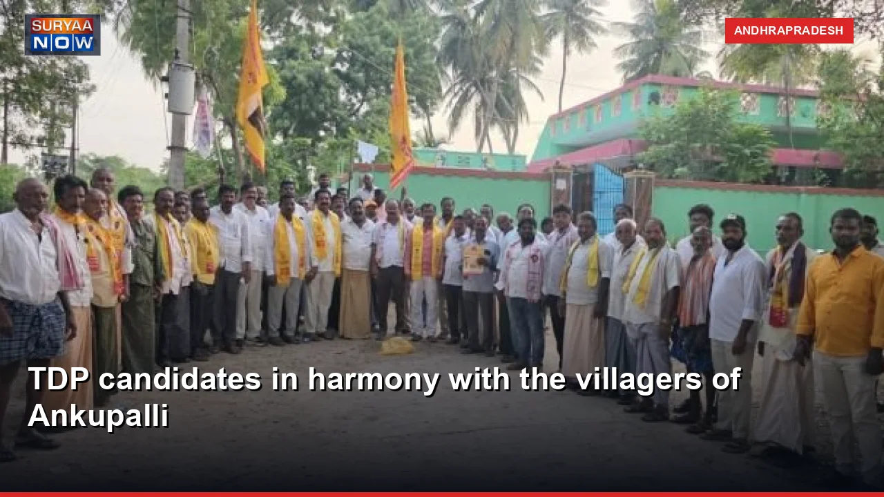 TDP candidates in harmony with the villagers of Ankupalli