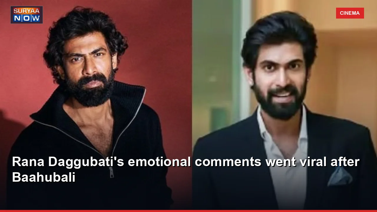Rana Daggubati's emotional comments went viral after Baahubali