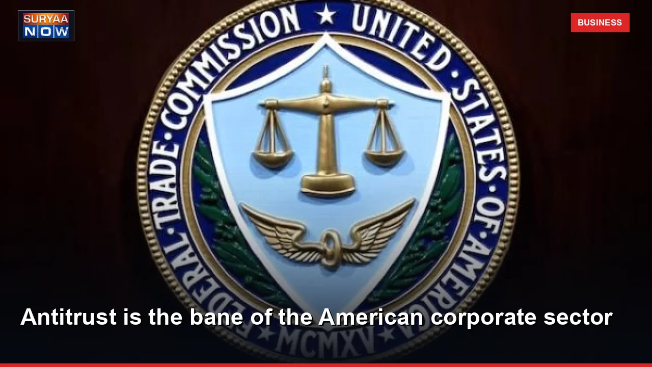 Antitrust is the bane of the American corporate sector