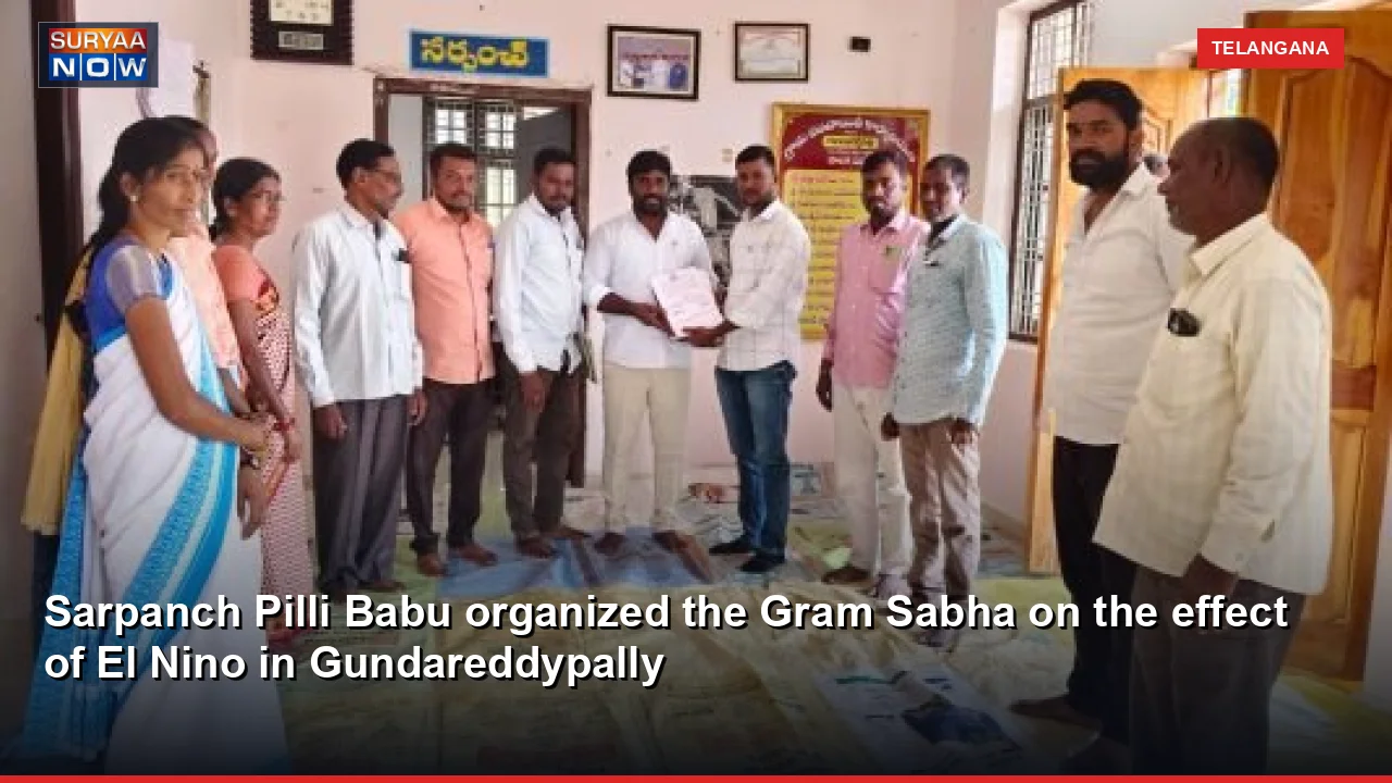 Sarpanch Pilli Babu organized the Gram Sabha on the effect of El Nino in Gundareddypally