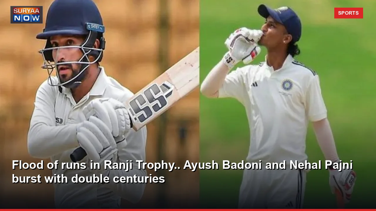 Flood of runs in Ranji Trophy.. Ayush Badoni and Nehal Pajni burst with double centuries