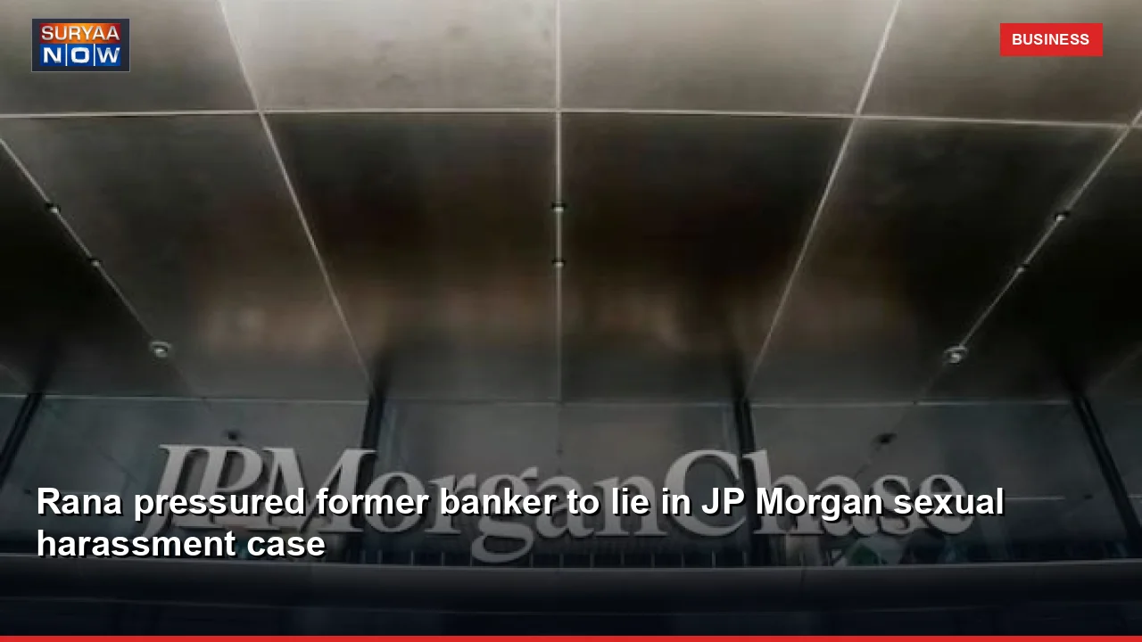 Rana pressured former banker to lie in JP Morgan sexual harassment case