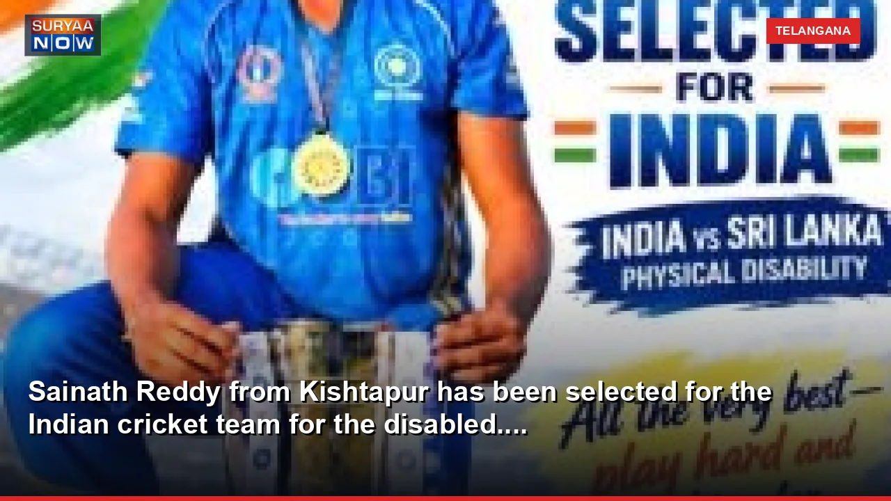 Sainath Reddy from Kishtapur has been selected for the Indian cricket team for the disabled....