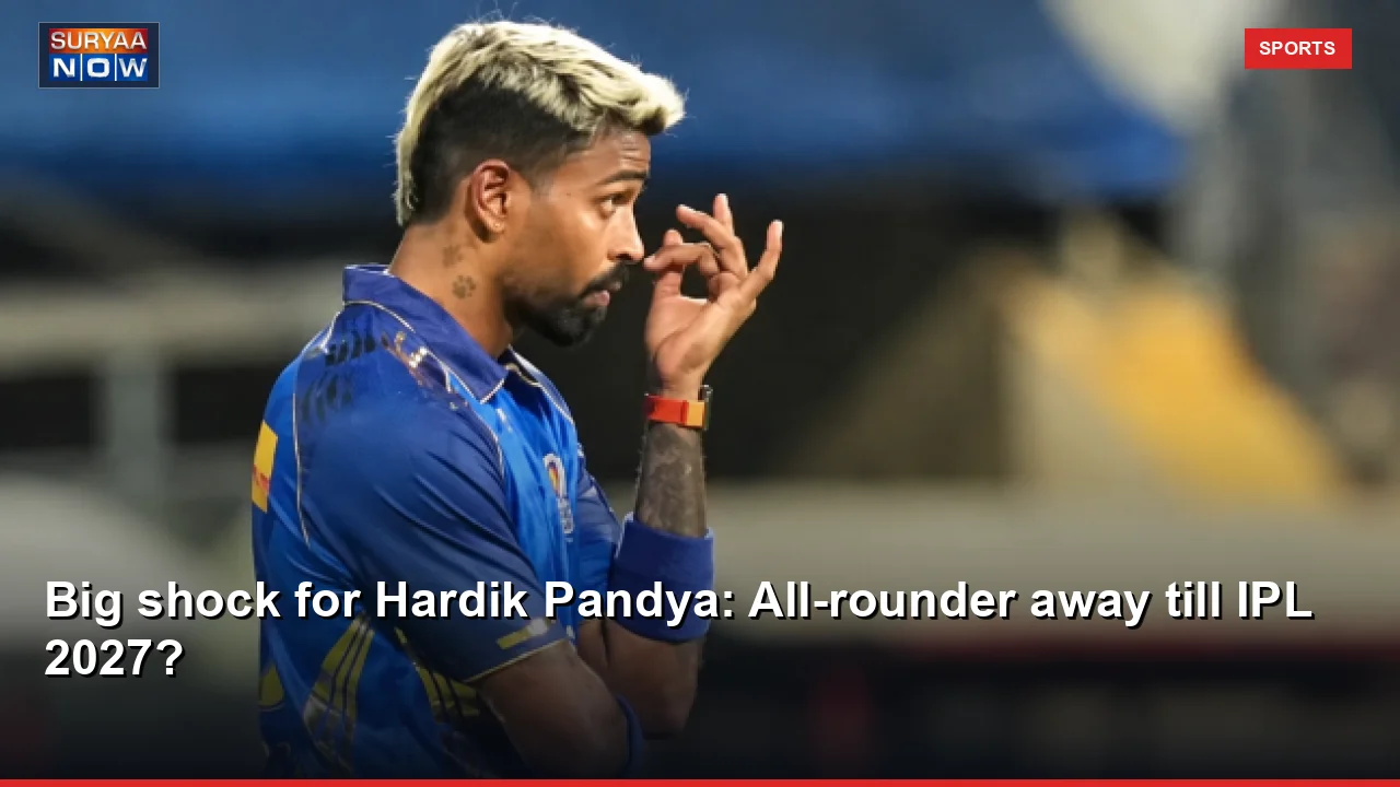 Big shock for Hardik Pandya: All-rounder away till IPL 2027?