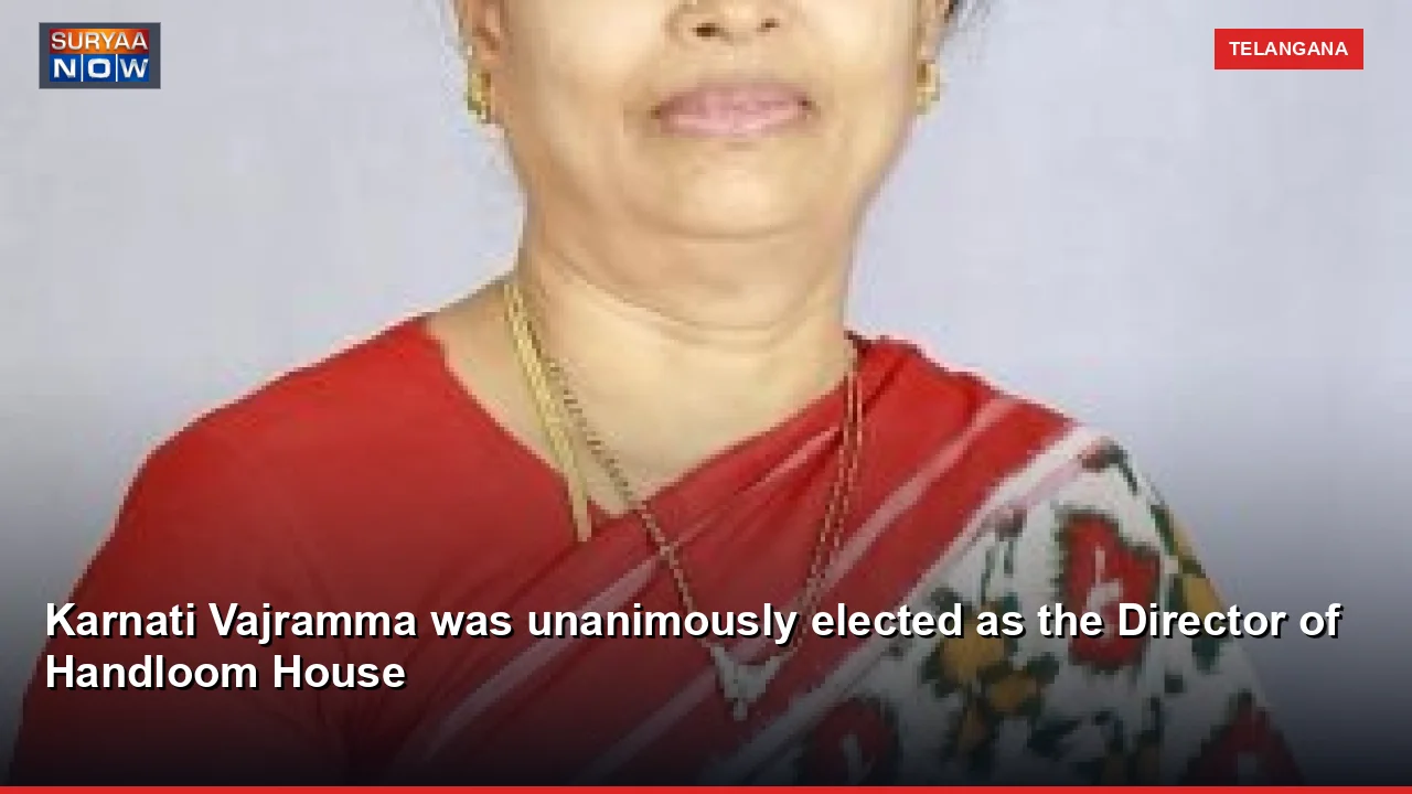Karnati Vajramma was unanimously elected as the Director of Handloom House