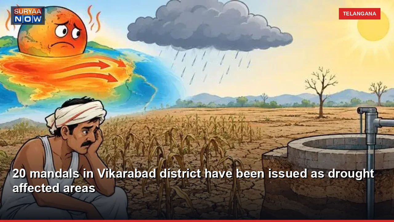 20 mandals in Vikarabad district have been issued as drought affected areas