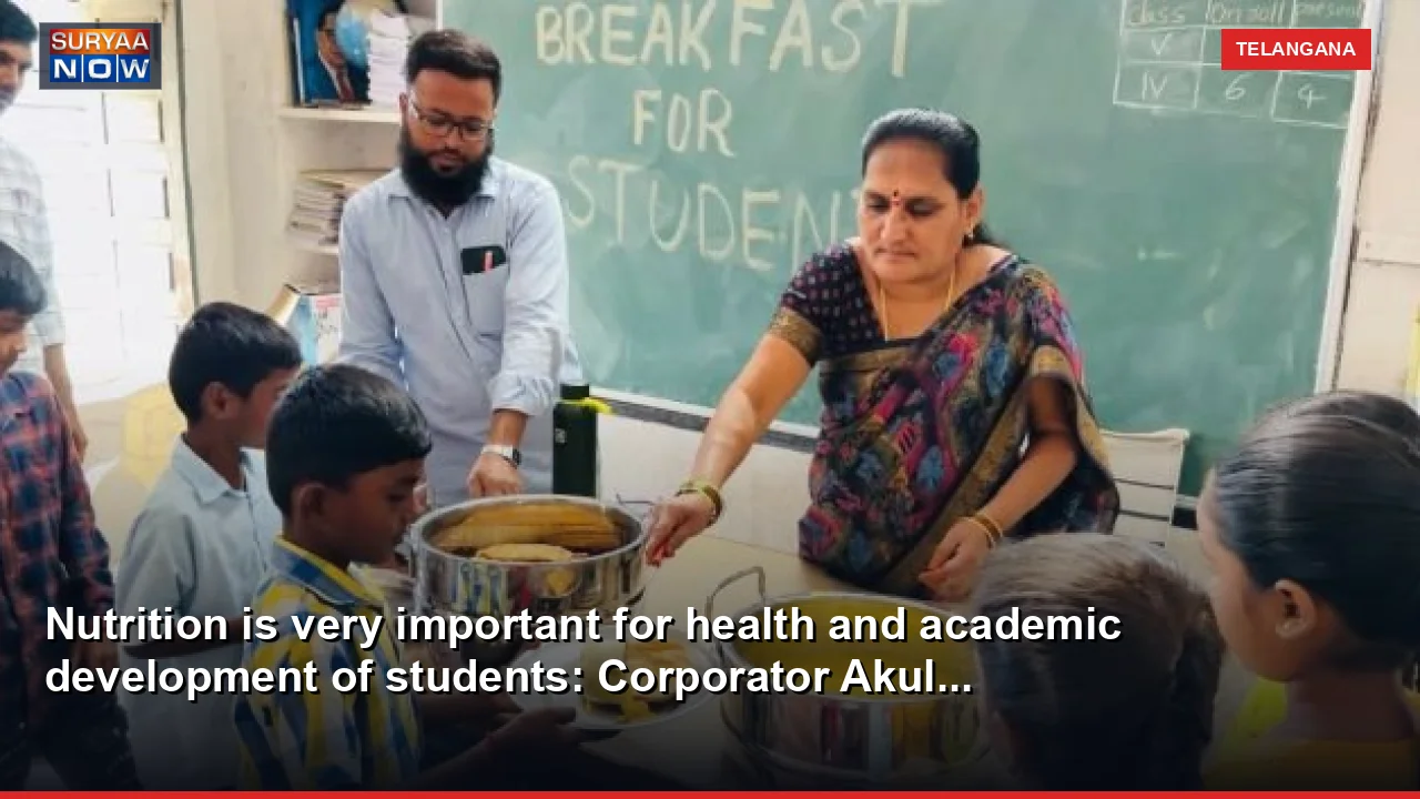 Nutrition is very important for health and academic development of students: Corporator Akul...