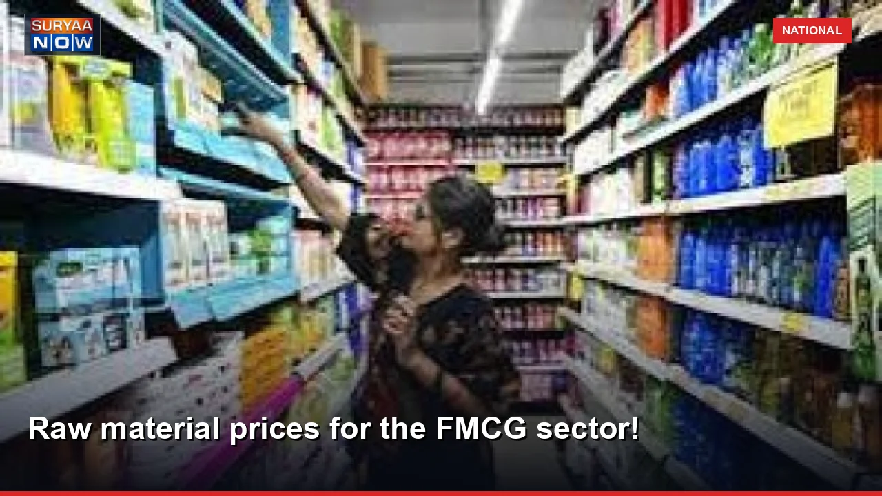 Raw material prices for the FMCG sector!