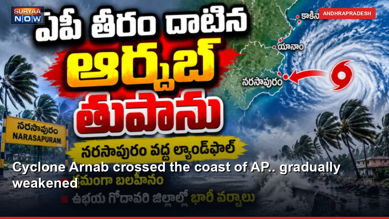 Cyclone Arnab crossed the coast of AP.. gradually weakened