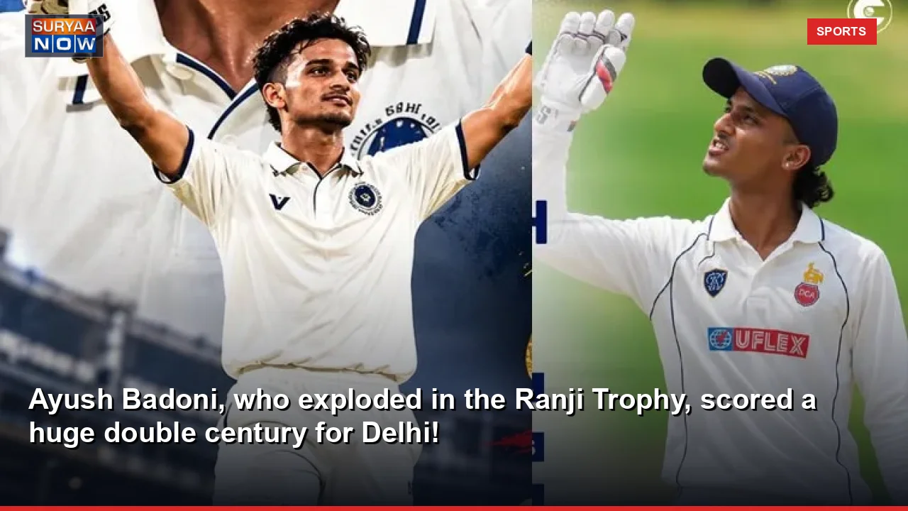 Ayush Badoni, who exploded in the Ranji Trophy, scored a huge double century for Delhi!