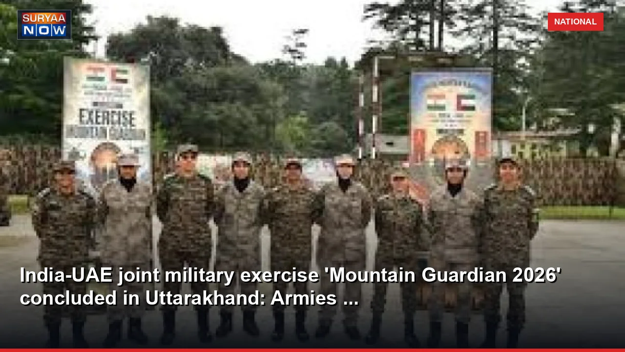 India-UAE joint military exercise 'Mountain Guardian 2026' concluded in Uttarakhand: Armies ...