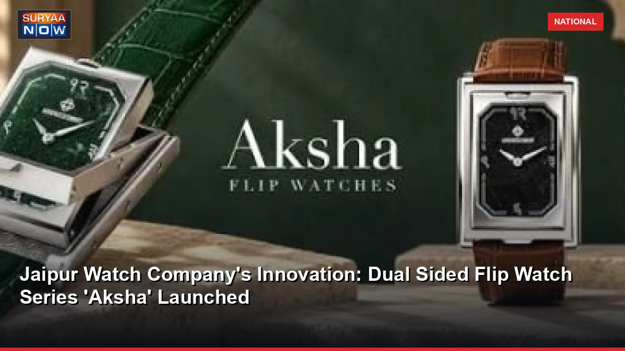 Jaipur Watch Company's Innovation: Dual Sided Flip Watch Series 'Aksha' Launched